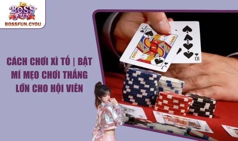 cách chơi xì tố